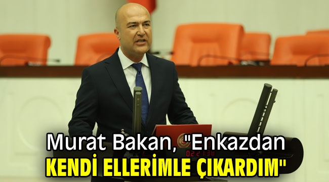 Murat Bakan, "Enkazdan kendi ellerimle çıkardım"