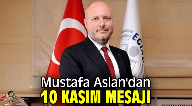 Mustafa Aslan'dan 10 Kasım mesajı