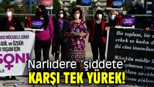 Narlıdere 'şiddete' karşı tek yürek!