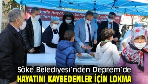Söke Belediyesi'nden Deprem'de Hayatını Kaybedenler İçin Lokma