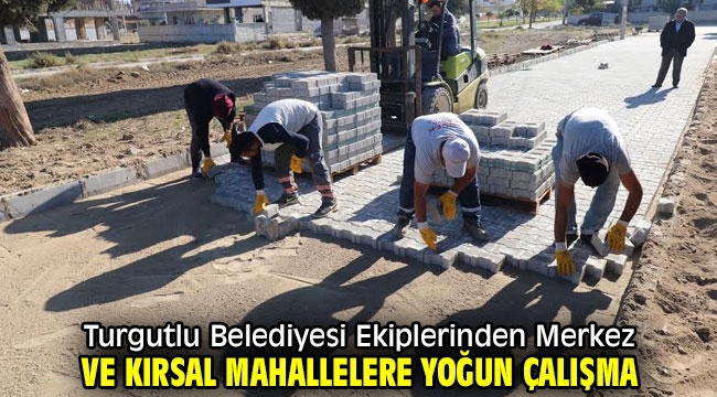 Turgutlu Belediyesi Ekiplerinden Merkez ve Kırsal Mahallelere Yoğun Çalışma