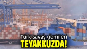 Türk savaş gemileri teyakkuzda!