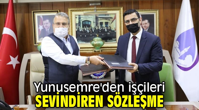 Yunusemre'den işçileri sevindiren sözleşme