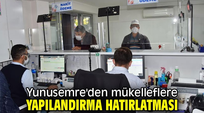 Yunusemre'den mükelleflere yapılandırma hatırlatması