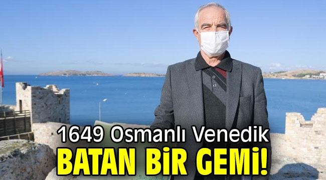 1649 Osmanlı Venedik savaşında batan bir gemi!