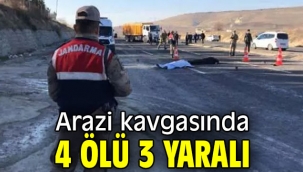 Arazi kavgasında 4 ölü 3 yaralı