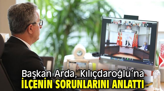 Başkan Arda, Kılıçdaroğlu'na ilçenin sorunlarını anlattı