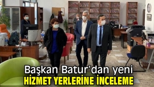 Başkan Batur'dan yeni hizmet yerlerine inceleme