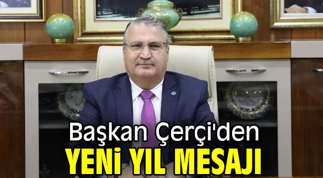 Başkan Çerçi'den yeni yıl mesajı