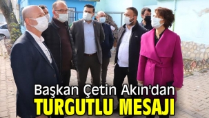 Başkan Çetin Akın'dan Turgutlu mesajı
