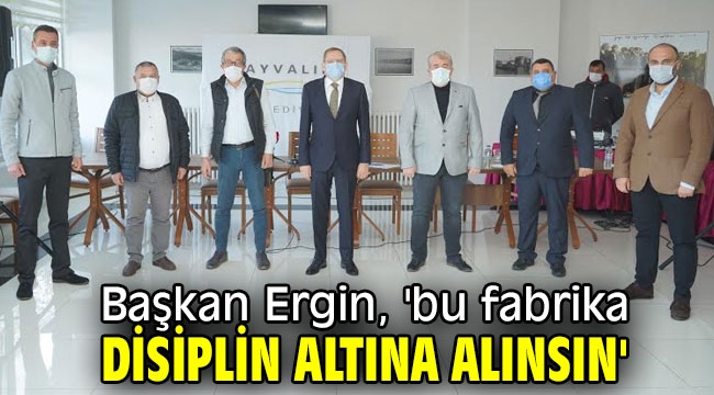 Başkan Ergin, "Çevresel zararlar büyük"