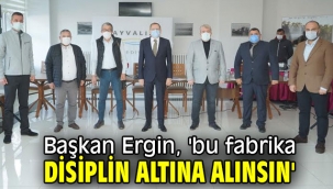 Başkan Ergin, "Çevresel zararlar büyük"