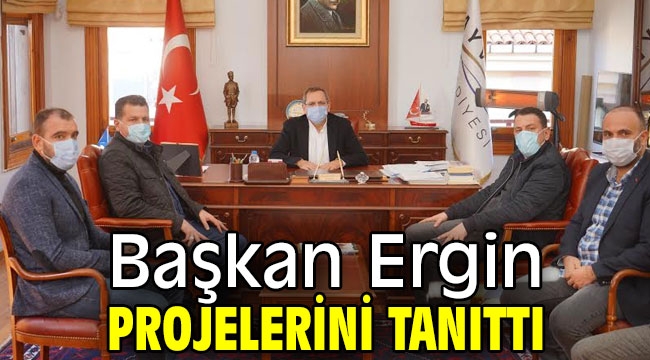 Başkan Ergin projelerini tanıttı