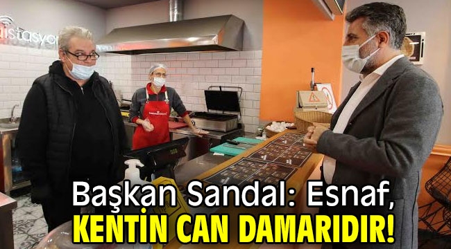 Başkan Sandal: Esnaf, kentin can damarıdır!