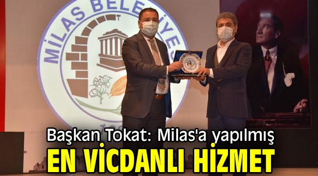 Başkan Tokat: Milas'a yapılmış en vicdanlı hizmet