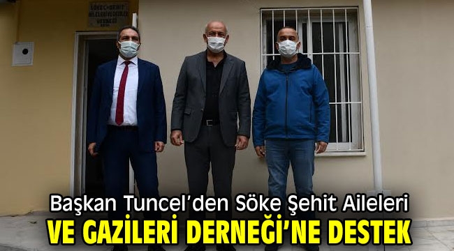 Başkan Tuncel'den Söke Şehit Aileleri ve Gazileri Derneği'ne Destek