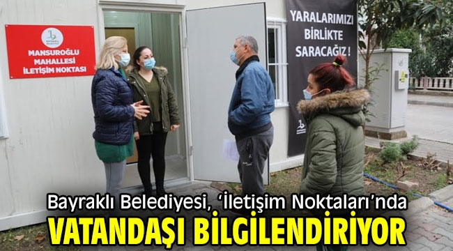 Bayraklı Belediyesi, 'İletişim Noktaları'nda vatandaşı bilgilendiriyor