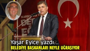 Belediye başkanları neyle uğraşıyor