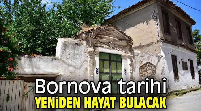 Bornova tarihi yeniden hayat bulacak