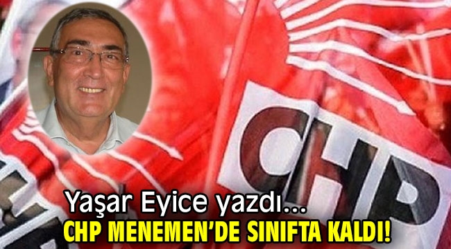 CHP Menemen'de sınıfta kaldı! 