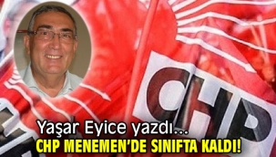 CHP Menemen'de sınıfta kaldı! 