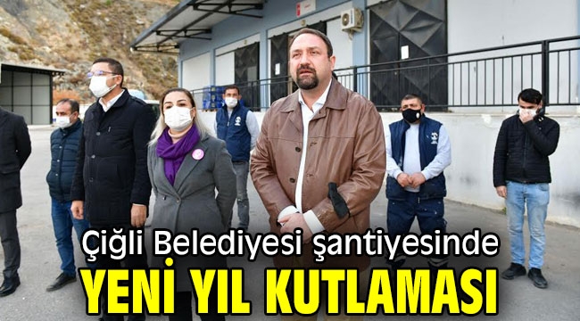 Çiğli Belediyesi şantiyesinde yeni yıl kutlaması