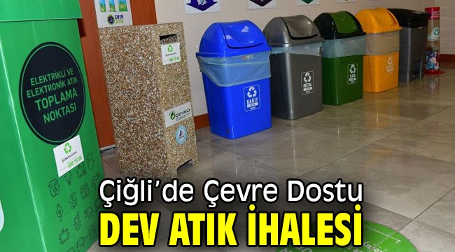 Çiğli'de Çevre Dostu Dev Atık İhalesi