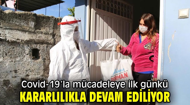 Covid-19'la mücadeleye ilk günkü kararlılıkla devam ediliyor