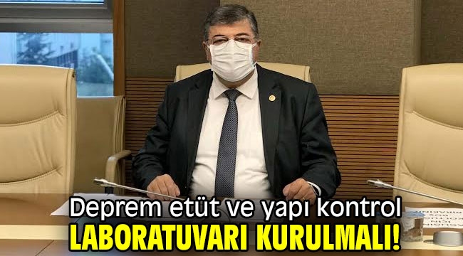 Deprem etüt ve yapı kontrol laboratuvarı kurulmalı!