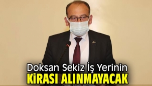 Doksan Sekiz İş Yerinin Kirası Alınmayacak