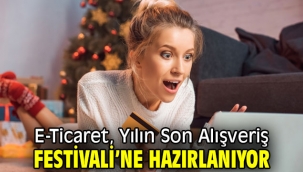 E-Ticaret, Yılın Son Alışveriş Festivali'ne Hazırlanıyor