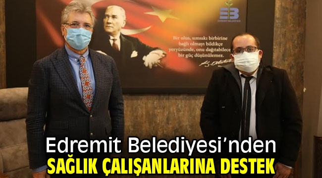 Edremit Belediyesi'nden sağlık çalışanlarına destek