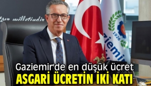 Gaziemir'de en düşük ücret asgari ücretin iki katı