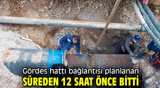 Gördes bağlantısı 24 saatte bitti