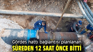 Gördes bağlantısı 24 saatte bitti
