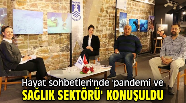 Hayat sohbetleri'nde 'pandemi ve sağlık sektörü' konuşuldu