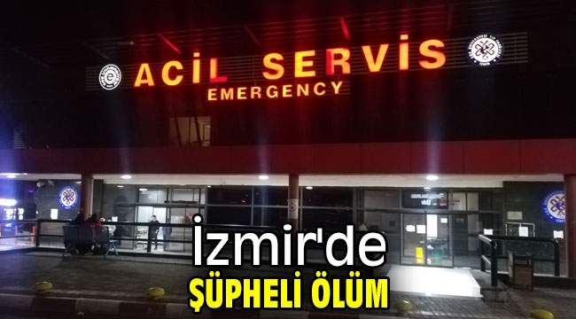 İzmir'de şüpheli ölüm