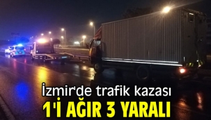 İzmir'de trafik kazası: 1'i ağır 3 yaralı