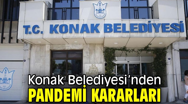 Konak Belediyesi'nden Pandemi kararları