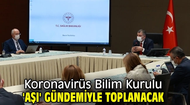 Koronavirüs Bilim Kurulu 'aşı' gündemiyle toplanacak