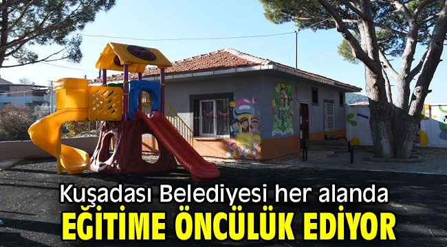 Kuşadası Belediyesi her alanda eğitime öncülük ediyor