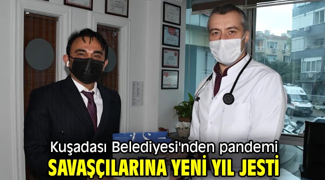 Kuşadası Belediyesi'nden pandemi savaşçılarına yeni yıl jesti