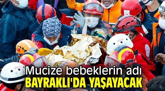 Mucize bebeklerin adı Bayraklı'da yaşayacak