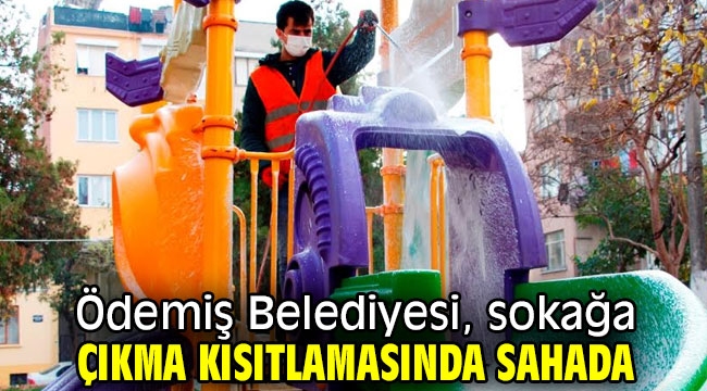 Ödemiş Belediyesi, sokağa çıkma kısıtlamasında sahada 