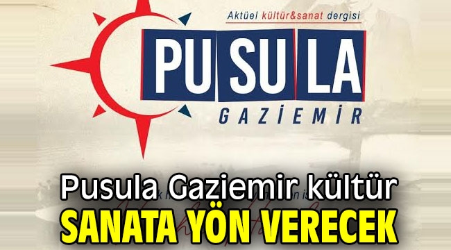 Pusula Gaziemir kültür sanata yön verecek