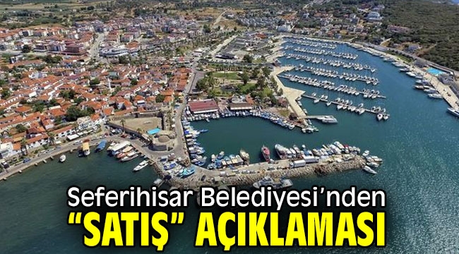 Seferihisar Belediyesi'nden "satış" açıklaması! 