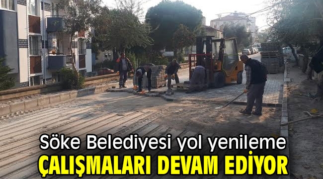 Söke Belediyesi yol yenileme çalışmaları devam ediyor