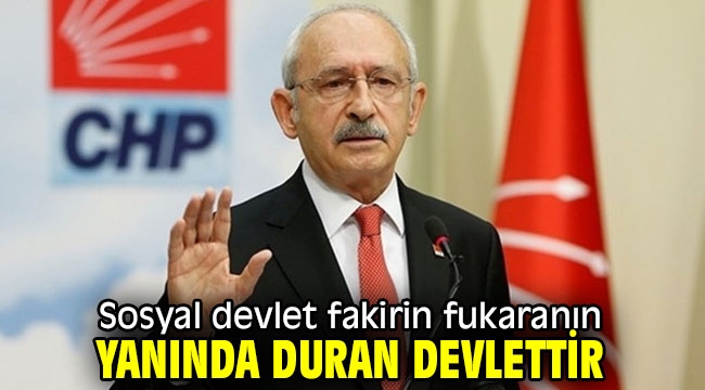 Sosyal devlet fakirin fukaranın yanında duran devlettir