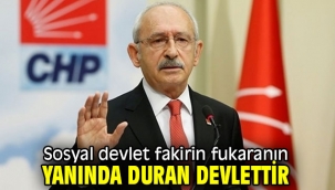 Sosyal devlet fakirin fukaranın yanında duran devlettir