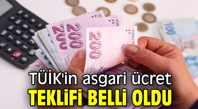 TÜİK'in asgari ücret teklifi belli oldu!